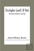 Christopher Levett, Of York; The Pioneer Colonist In Casco Bay