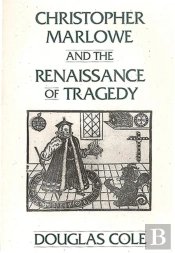 Christopher Marlowe And The Renaissance Of Tragedy