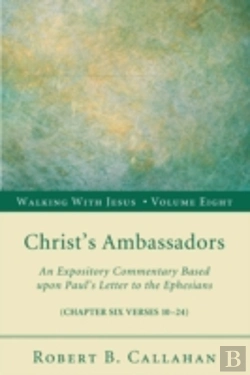 Bertrand.pt - Christ'S Ambassadors: An Expository Commentary Based Upon Paul'S Letter To The Ephesians, Chapter Six Verses 10-24