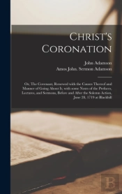 Christ'S Coronation : Or, The Covenant,