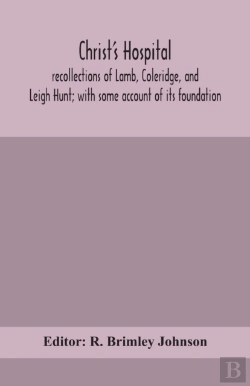 Bertrand.pt - Christ'S Hospital; Recollections Of Lamb, Coleridge, And Leigh Hunt; With Some Account Of Its Foundation