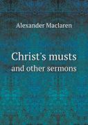 Christ'S Musts And Other Sermons