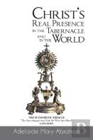 Christ'S Real Presence In The Tabernacle And In The World