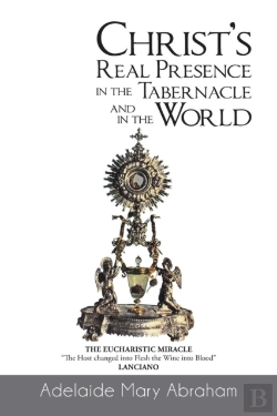 Bertrand.pt - Christ'S Real Presence In The Tabernacle And In The World