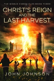 Christ'S Reign And The Last Harvest