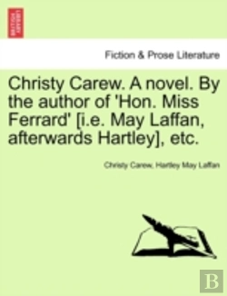 Bertrand.pt - Christy Carew. A Novel. By The Author Of 'Hon. Miss Ferrard' (I.E. May Laffan, Afterwards Hartley), Etc.
