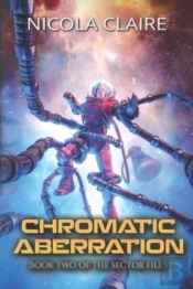 Chromatic Aberration (The Sector Files, Book Two)