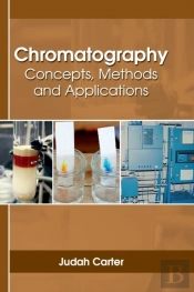 Chromatography: Concepts, Methods And Applications