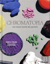 Chromatopia - Une Histoire Illustree Des Pigments