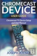Chromecast Device User Guide