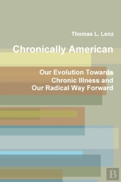 Bertrand.pt - Chronically American: Our Evolution Towards Chronic Illness And Our Radical Way Forward