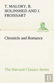 Chronicle And Romance (The Harvard Classics Series)