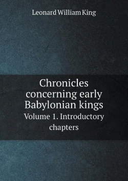 Bertrand.pt - Chronicles Concerning Early Babylonian Kings Volume 1. Introductory Chapters