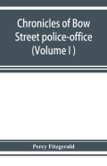 Chronicles Of Bow Street Police-Office (Volume I )