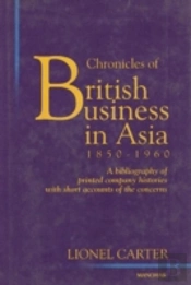 Chronicles Of British Business In Asia, 1850-1960