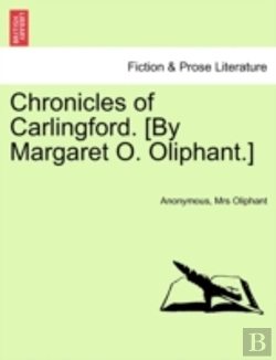Bertrand.pt - Chronicles Of Carlingford. (By Margaret O. Oliphant.)