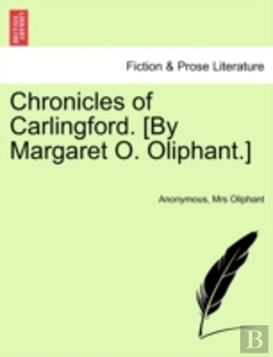Bertrand.pt - Chronicles Of Carlingford. (By Margaret O. Oliphant.)