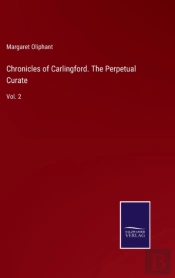 Chronicles Of Carlingford. The Perpetual Curate