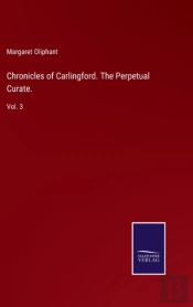 Chronicles Of Carlingford. The Perpetual Curate.