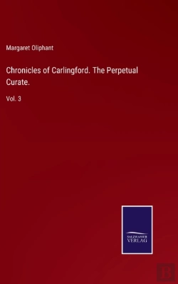 Bertrand.pt - Chronicles Of Carlingford. The Perpetual Curate.