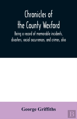 Bertrand.pt - Chronicles Of The County Wexford, Being