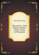 Chronicles Of The Pilgrim Fathers Of The Colony Of Plymouth
