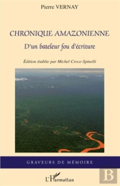Chronique Amazonienne D'Un Bateleur Fou D'Ecriture