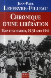 Chronique D Une Liberation Paris Et Sa Banlieue 19-31 Aout 1944