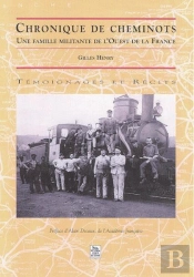 Chronique De Cheminots ; Une Famille Militante De L'Ouest De La France
