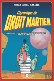 Chronique De Droit Martien : Journal De Voyage De Philibert Ledoux Sur La Planète Rouge