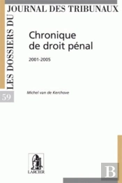 Chronique De Droit Penal 2001-2005 - Djt 59 2001-2005 - Djt59