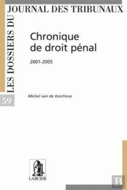 Bertrand.pt - Chronique De Droit Penal 2001-2005 - Djt 59 2001-2005 - Djt59
