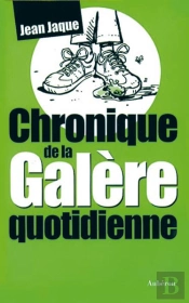 Chronique De La Galère Quotidienne