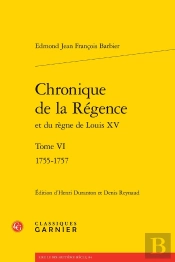 Chronique De La Régence Et Du Règne De Louis Xv Tome 6 : 1755-1757