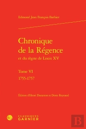 Chronique De La Régence Et Du Règne De Louis Xv Tome 6 : 1755-1757