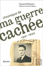 Chronique De Ma Guerre Cachée ; 1941-1944