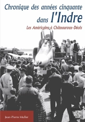 Chronique Des Années Cinquante Dans L'Indre ; Les Américains À Châteauroux-Déols