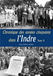 Chronique Des Annees Cinquante Dans L'Indre - Tome Ii