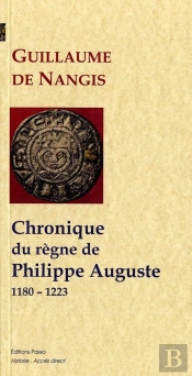 Chronique Du Regne De Philippe Ii Auguste (1180-1223)
