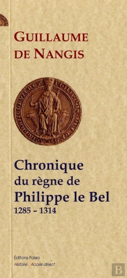 Bertrand.pt - Chronique Du Règne De Philippe Iv Le Bel (1285-1314)