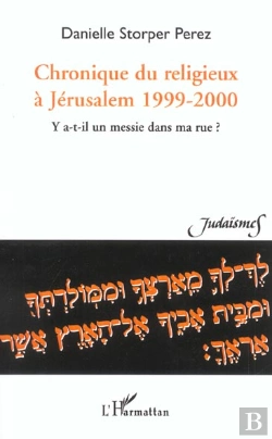 Bertrand.pt - Chronique Du Religieux A Jerusalem 1999-2000 ; Y A-T-Il Un Messie Dans Ma Rue