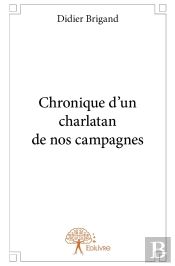 Chronique D'Un Charlatan De Nos Campagnes