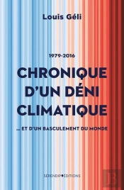 Chronique D'Un Déni Climatique : Et D'Un Basculement Du Monde