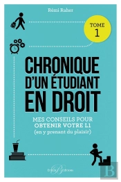 Chronique D'Un Étudiant En Droit Tome 1 ; Mes Conseils Pour Obtenir Votre L1 (En Y Prenant Du Plaisir)