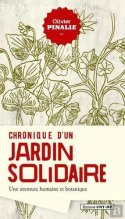 Bertrand.pt - Chronique D'Un Jardin Solidaire ; Une Aventure Humaine Et Botanique