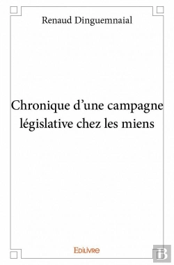 Bertrand.pt - Chronique D?Une Campagne Legislative Chez Les Miens