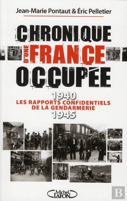 Bertrand.pt - Chronique D'Une France Occupée ; 1940-1945 ; Les Rapports Confidentiels De La Gendarmerie