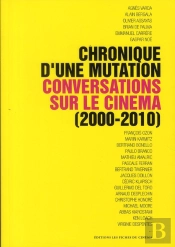 Chronique D'Une Mutation ; Conversations Sur Le Cinéma (2000-2010)