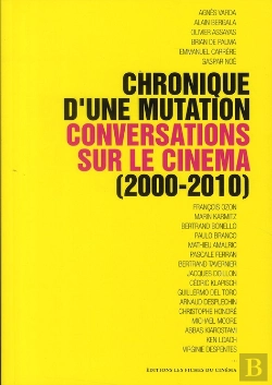 Bertrand.pt - Chronique D'Une Mutation ; Conversations Sur Le Cinéma (2000-2010)