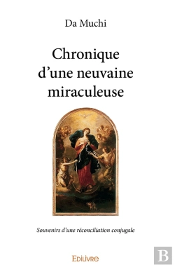 Bertrand.pt - Chronique D'Une Neuvaine Miraculeuse : Souvenirs D'Une Réconciliation Conjugale
